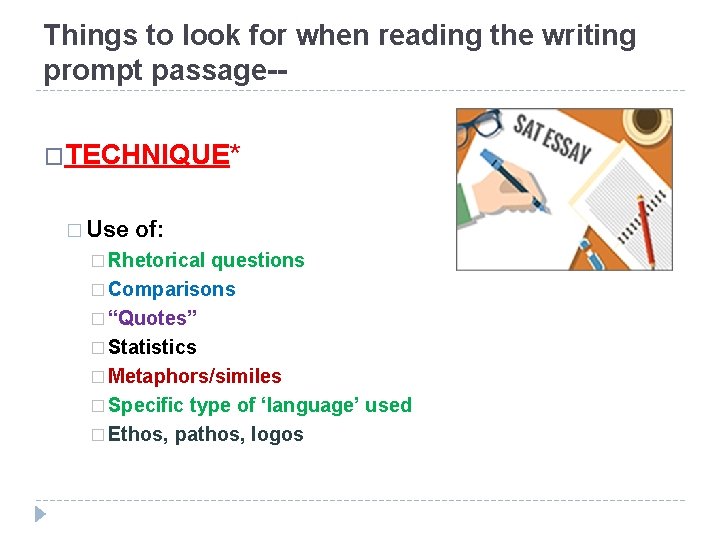 Things to look for when reading the writing prompt passage-�TECHNIQUE* � Use of: �