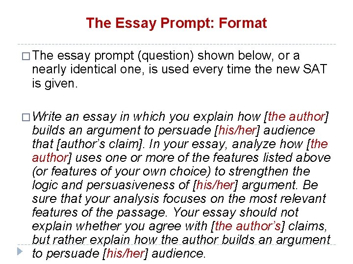The Essay Prompt: Format � The essay prompt (question) shown below, or a nearly