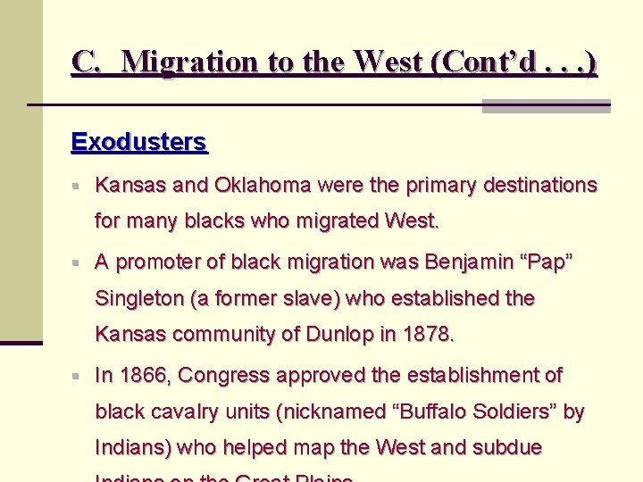 C. Migration to the West (Cont’d. . . ) Exodusters § Kansas and Oklahoma