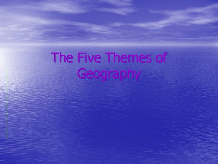 The Five Themes of Geography 