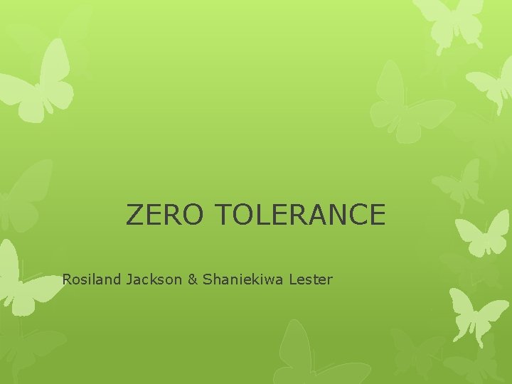 ZERO TOLERANCE Rosiland Jackson & Shaniekiwa Lester 