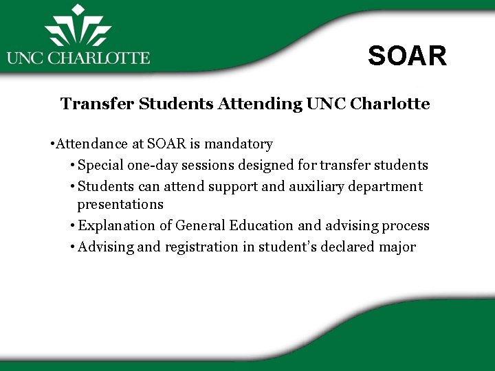 SOAR Transfer Students Attending UNC Charlotte • Attendance at SOAR is mandatory • Special
