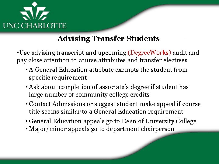 Advising Transfer Students • Use advising transcript and upcoming (Degree. Works) audit and pay