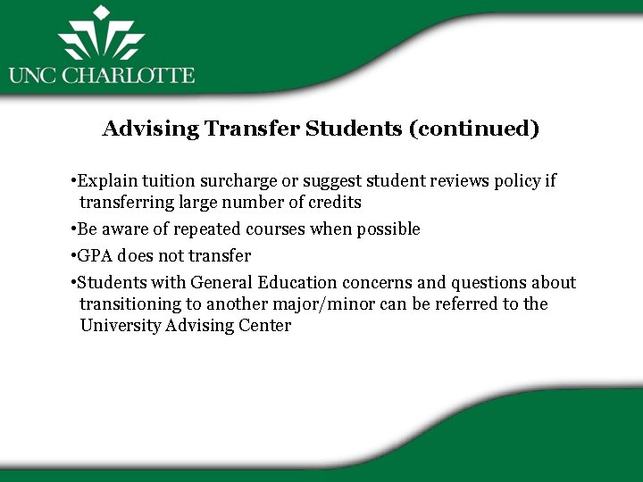 Advising Transfer Students (continued) • Explain tuition surcharge or suggest student reviews policy if