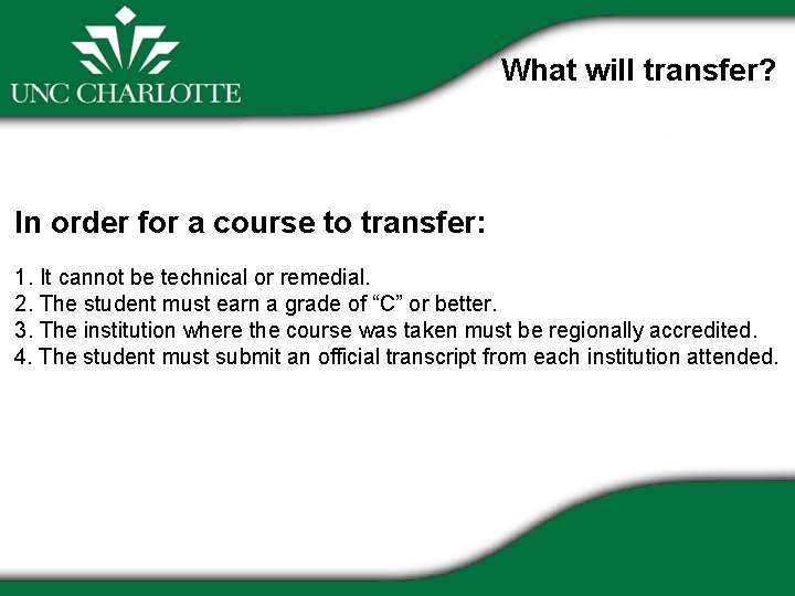 What will transfer? In order for a course to transfer: 1. It cannot be