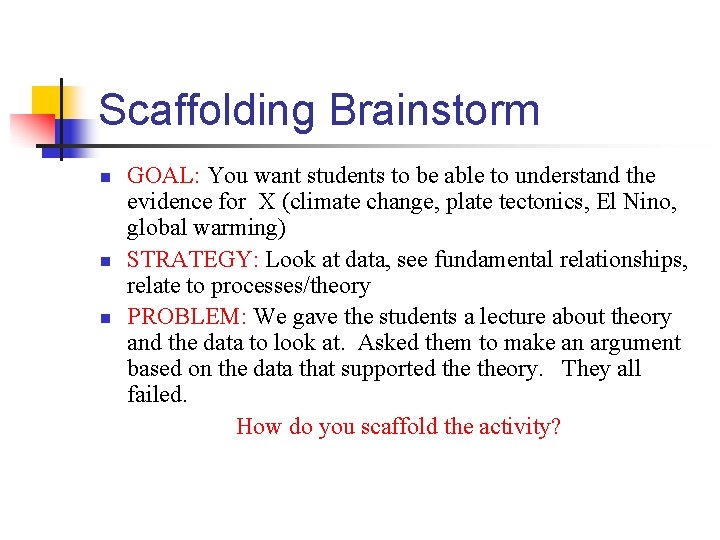 Scaffolding Brainstorm n n n GOAL: You want students to be able to understand Scaffolding Brainstorm n n n GOAL: You want students to be able to understand