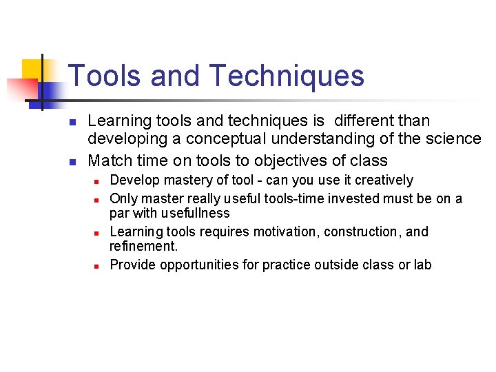Tools and Techniques n n Learning tools and techniques is different than developing a Tools and Techniques n n Learning tools and techniques is different than developing a