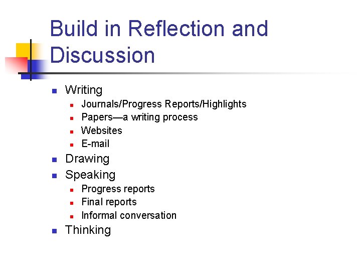 Build in Reflection and Discussion n Writing n n n Drawing Speaking n n Build in Reflection and Discussion n Writing n n n Drawing Speaking n n