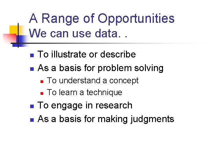 A Range of Opportunities We can use data. . n n To illustrate or A Range of Opportunities We can use data. . n n To illustrate or