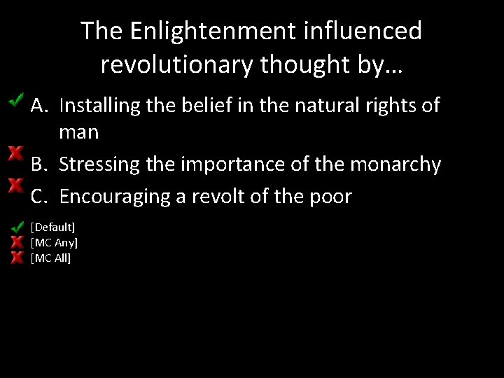 The Enlightenment influenced revolutionary thought by… A. Installing the belief in the natural rights
