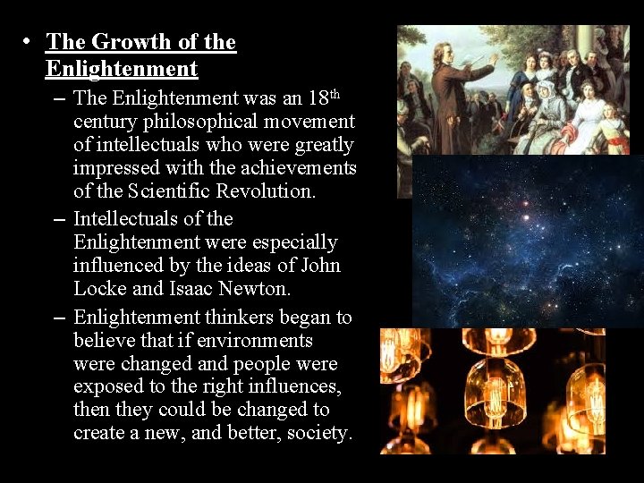  • The Growth of the Enlightenment – The Enlightenment was an 18 th