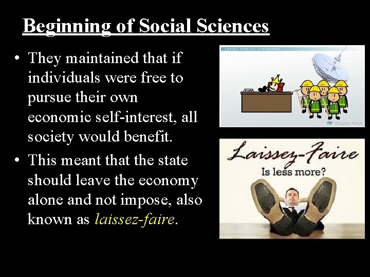 Beginning of Social Sciences • They maintained that if individuals were free to pursue