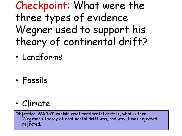Checkpoint: What were three types of evidence Wegner used to support his theory of
