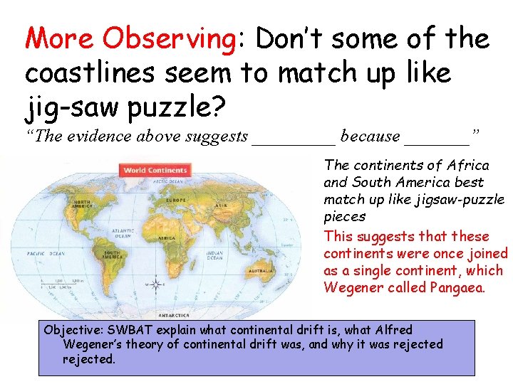 More Observing: Don’t some of the coastlines seem to match up like jig-saw puzzle?