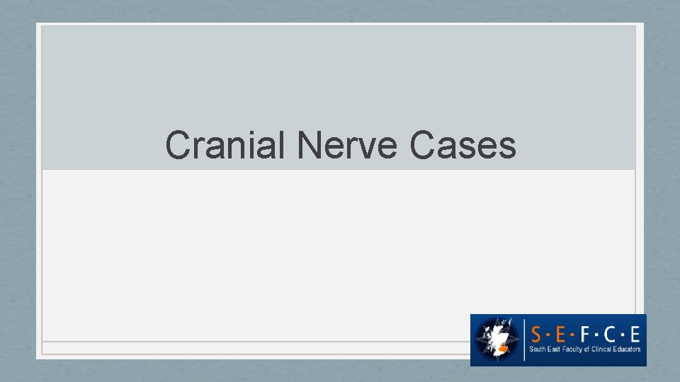 Cranial Nerve Cases 