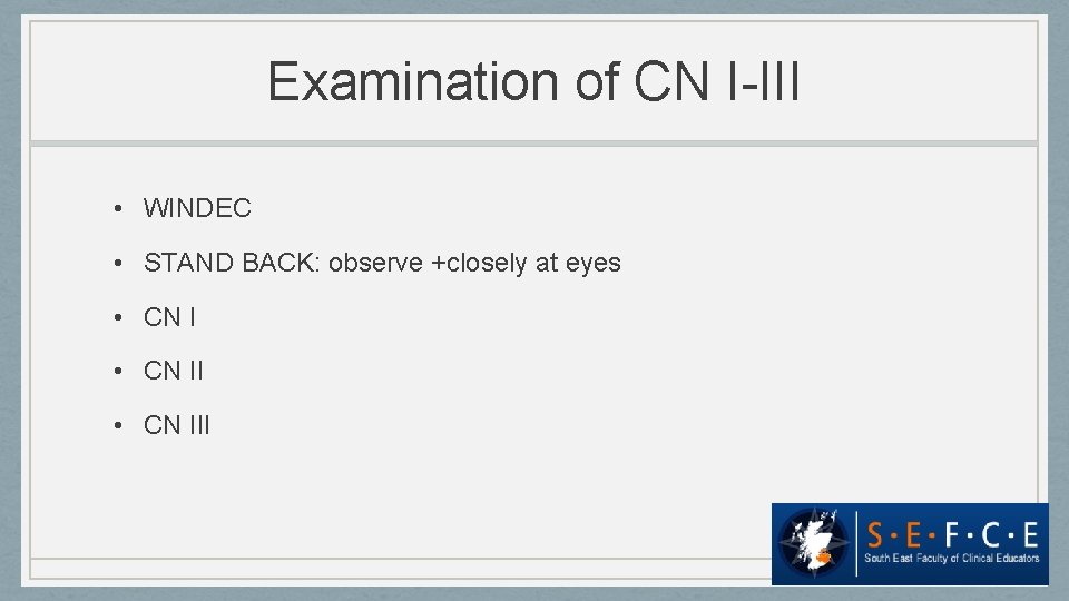 Examination of CN I-III • WINDEC • STAND BACK: observe +closely at eyes •