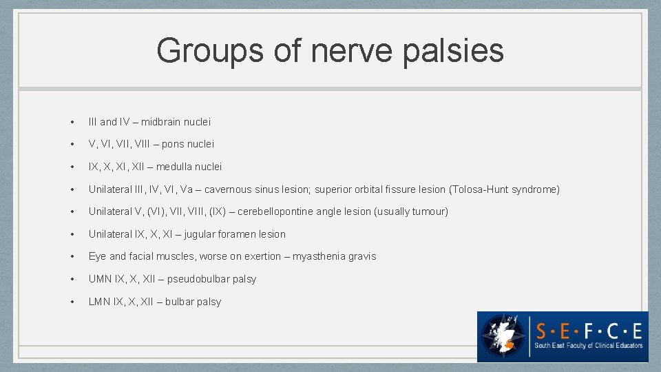 Groups of nerve palsies • III and IV – midbrain nuclei • V, VII,