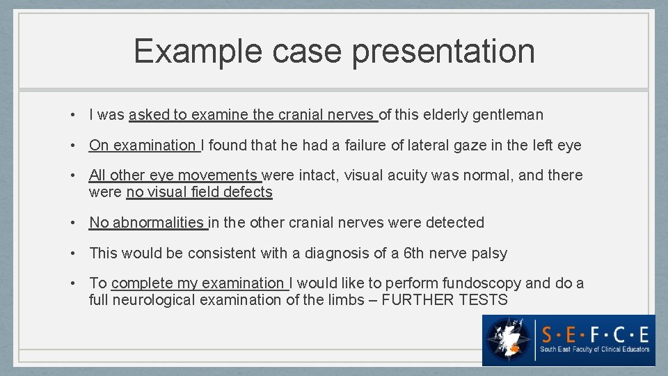 Example case presentation • I was asked to examine the cranial nerves of this