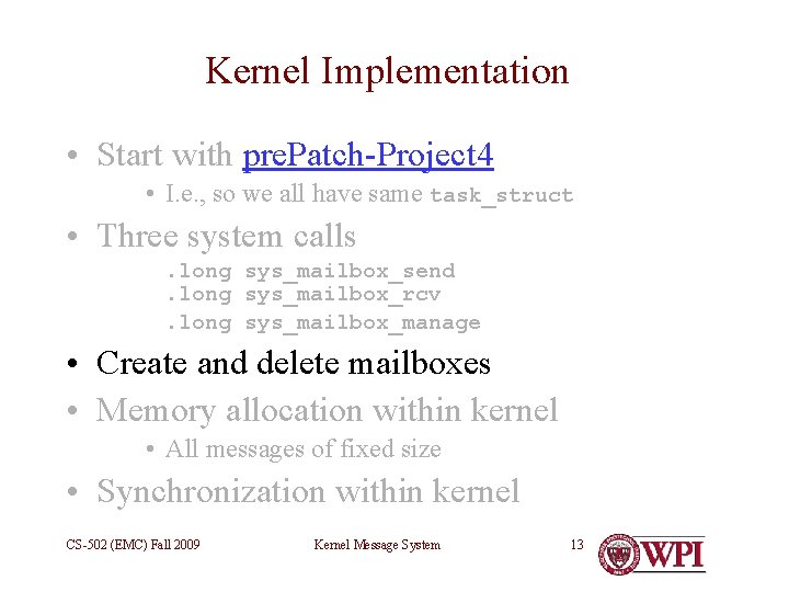 Kernel Implementation • Start with pre. Patch-Project 4 • I. e. , so we