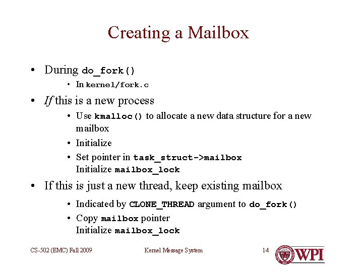 Creating a Mailbox • During do_fork() • In kernel/fork. c • If this is