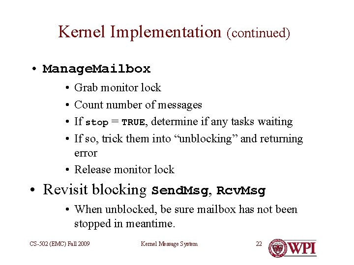 Kernel Implementation (continued) • Manage. Mailbox • • Grab monitor lock Count number of