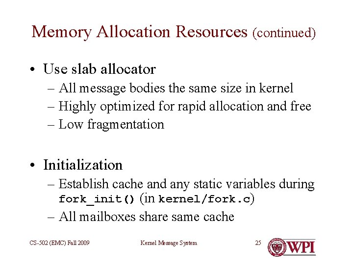 Memory Allocation Resources (continued) • Use slab allocator – All message bodies the same
