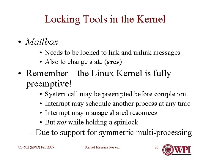 Locking Tools in the Kernel • Mailbox • Needs to be locked to link