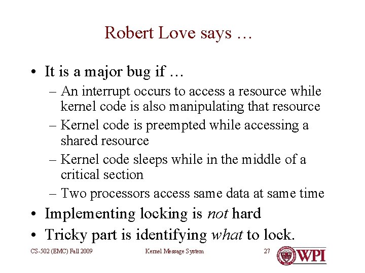 Robert Love says … • It is a major bug if … – An