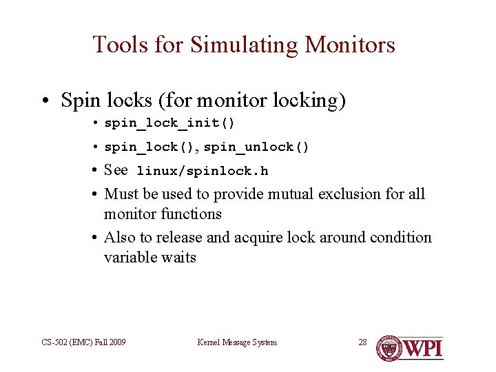 Tools for Simulating Monitors • Spin locks (for monitor locking) • spin_lock_init() • spin_lock(),