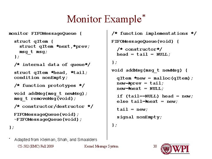 Monitor Example* monitor FIFOMessage. Queue { /* function implementations */ struct q. Item {