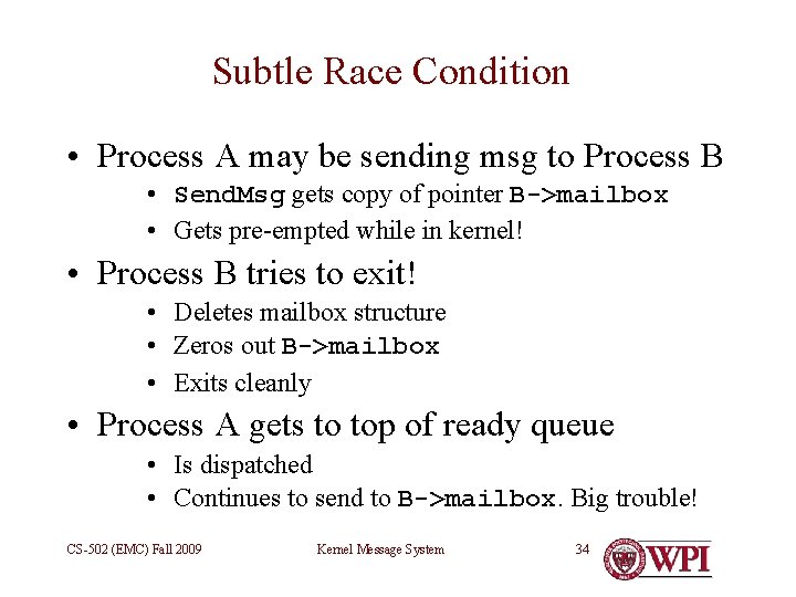 Subtle Race Condition • Process A may be sending msg to Process B •