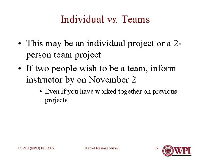 Individual vs. Teams • This may be an individual project or a 2 person
