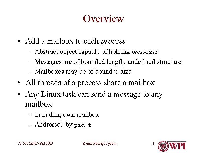 Overview • Add a mailbox to each process – Abstract object capable of holding