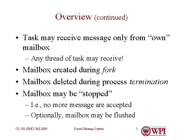 Overview (continued) • Task may receive message only from “own” mailbox – Any thread