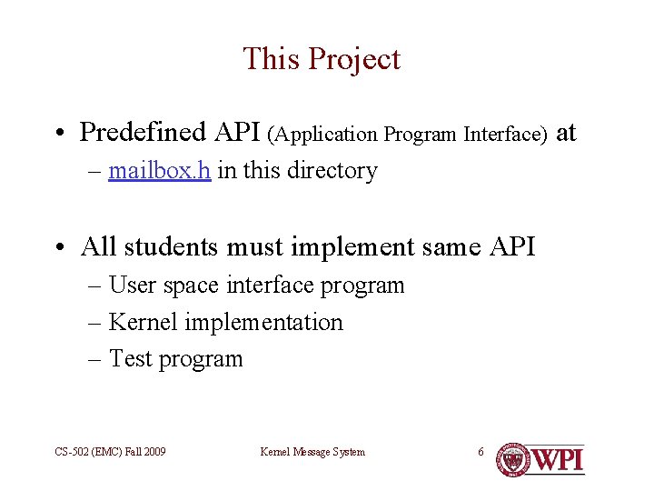 This Project • Predefined API (Application Program Interface) at – mailbox. h in this