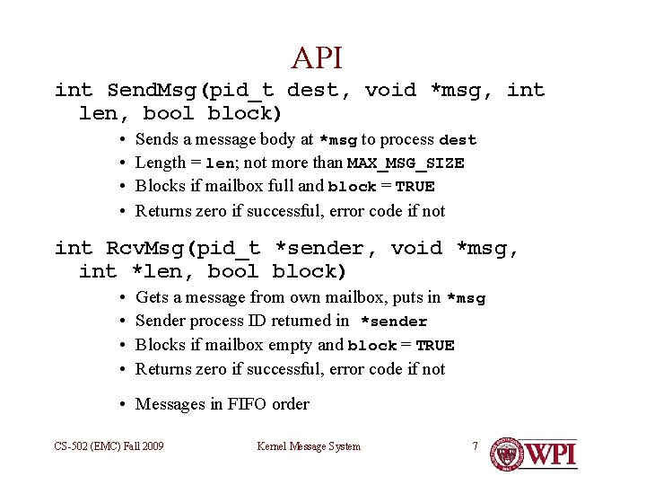 API int Send. Msg(pid_t dest, void *msg, int len, bool block) • • Sends