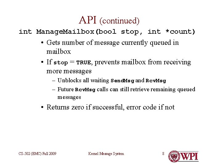 API (continued) int Manage. Mailbox(bool stop, int *count) • Gets number of message currently