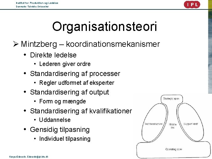 Institut for Produktion og Ledelse Danmarks Tekniske Universitet Organisationsteori Ø Mintzberg – koordinationsmekanismer •