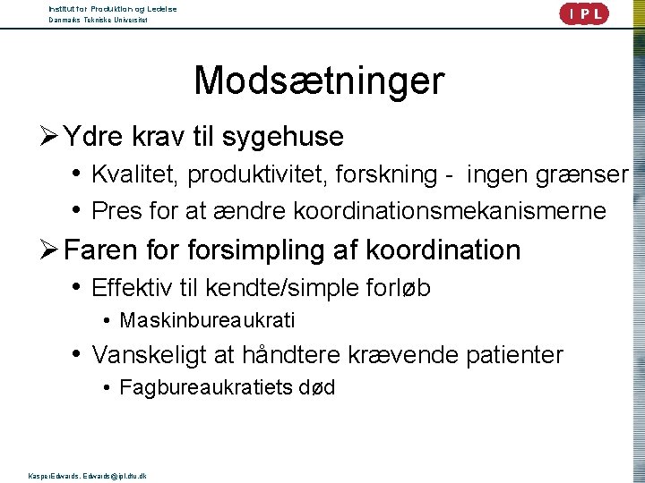 Institut for Produktion og Ledelse Danmarks Tekniske Universitet Modsætninger Ø Ydre krav til sygehuse