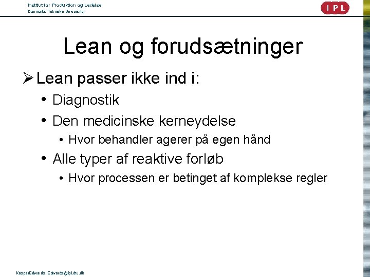 Institut for Produktion og Ledelse Danmarks Tekniske Universitet Lean og forudsætninger Ø Lean passer