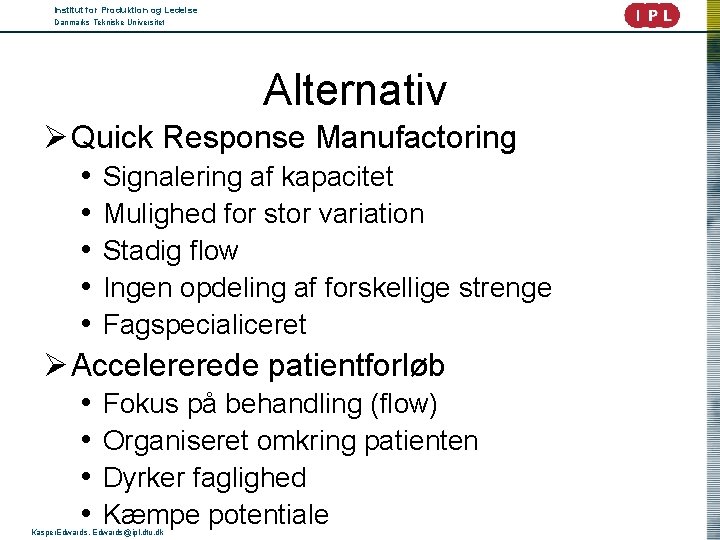 Institut for Produktion og Ledelse Danmarks Tekniske Universitet Alternativ Ø Quick Response Manufactoring •