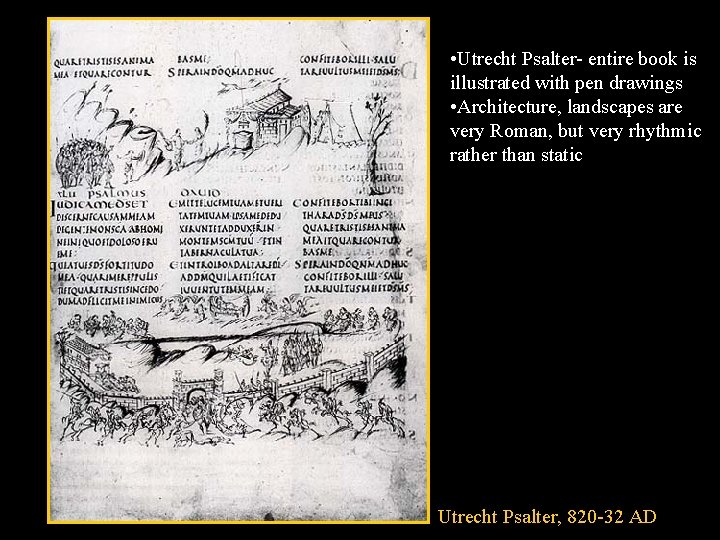  • Utrecht Psalter- entire book is illustrated with pen drawings • Architecture, landscapes