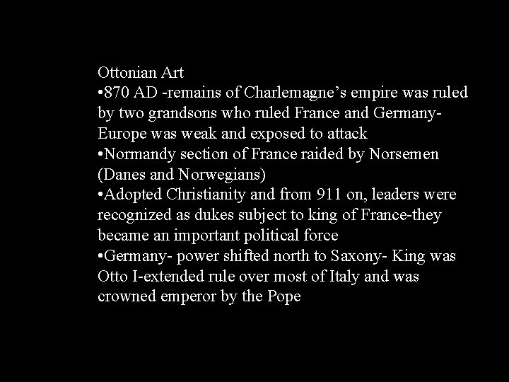 Ottonian Art • 870 AD -remains of Charlemagne’s empire was ruled by two grandsons