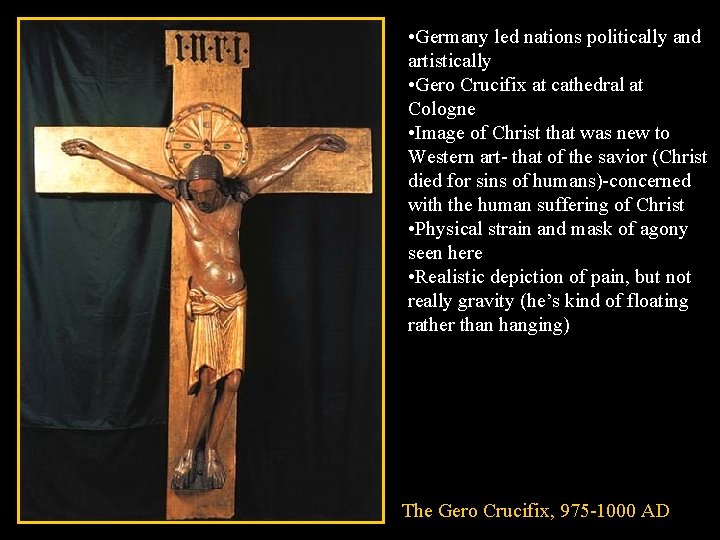  • Germany led nations politically and artistically • Gero Crucifix at cathedral at