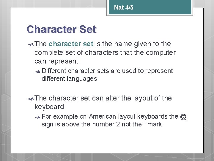Nat 4/5 Character Set The character set is the name given to the complete