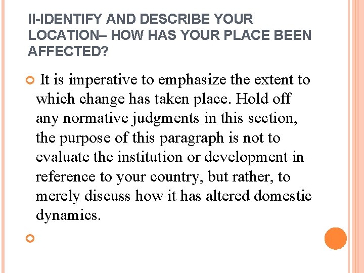 II-IDENTIFY AND DESCRIBE YOUR LOCATION– HOW HAS YOUR PLACE BEEN AFFECTED? It is imperative