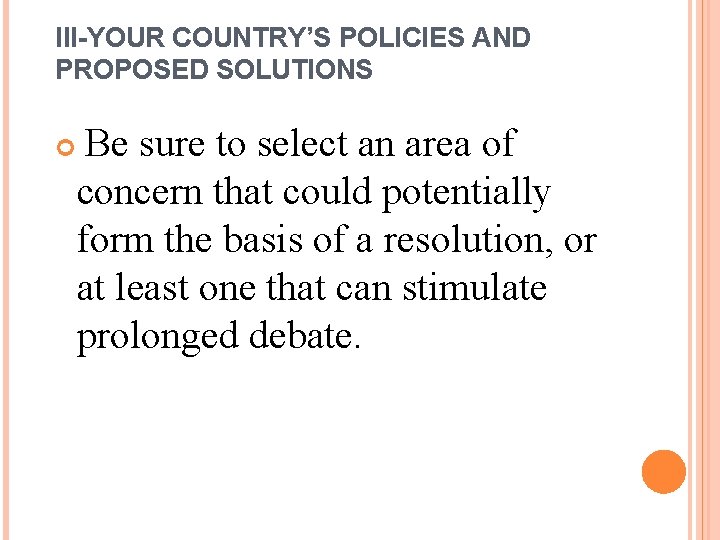 III-YOUR COUNTRY’S POLICIES AND PROPOSED SOLUTIONS Be sure to select an area of concern