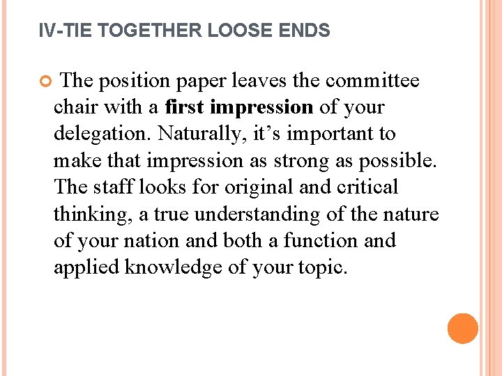 IV-TIE TOGETHER LOOSE ENDS The position paper leaves the committee chair with a first