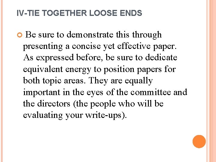 IV-TIE TOGETHER LOOSE ENDS Be sure to demonstrate this through presenting a concise yet