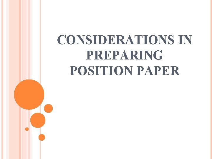 CONSIDERATIONS IN PREPARING POSITION PAPER 